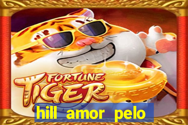 hill amor pelo jogo torrent